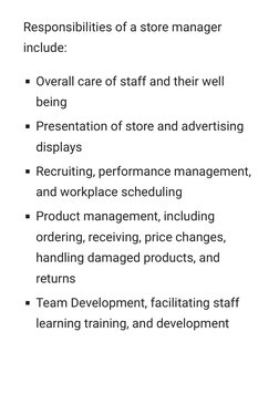Responsibilities of a store manager
include:
Overall care of staff and their well
being
Presentation of store and advertising
