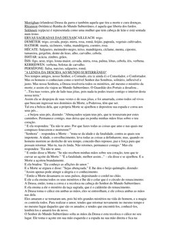 Morrighan (irlandesa) Deusa da gurra e também aquela que tira a morte e cura doenças. 
Rhiannon (britânica) Rainha do Mundo S