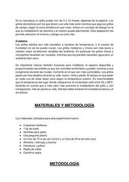 En la naturaleza un grillo puede vivir de 3 a 12 meses, depende de la especie. Los 
grillos domésticos son los que tienen u