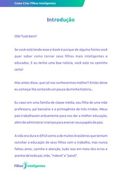 Olá! Tudo bem?
Se você está lendo esse e-book é porque de alguma forma você 
quer saber como tornar seus ﬁlhos mais inteligen