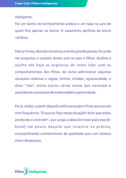inteligente. 
Foi um banho de conhecimento prático e um tapa na cara de 
quem ﬁca apenas na teoria. O casamento perfeito da t
