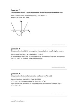 www.drfrostmaths.com 
Question 7 
Categorisation: Sketch a quadratic equation, identifying intercepts with the axes. 
Below i