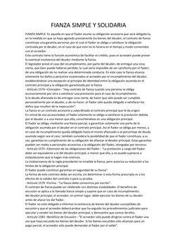 FIANZA SIMPLE Y SOLIDARIA 
FIANZA SIMPLE: Es aquella en que el fiador asume su obligación accesoria que será obligatoria, 
en