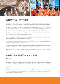 6
NUESTRA HISTORIA
Inició operaciones en 1943, como Volcan Mines Company. Durante más de 50 años, las operaciones se 
limitar