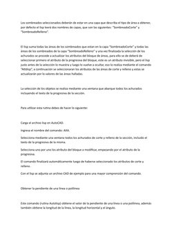 Los sombreados seleccionados deberán de estar en una capa que describa el tipo de área a obtener, 
por defecto el lisp leerá