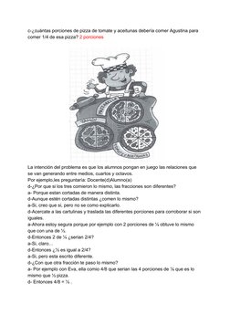 c-¿cuántas porciones de pizza de tomate y aceitunas debería comer Agustina para 
comer 1/4 de esa pizza? ​2 porciones