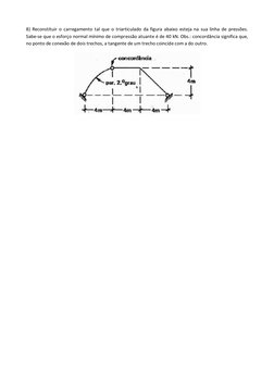 8) Reconstituir o carregamento tal que o triarticulado da figura abaixo esteja na sua linha de pressões. 
Sabe-se que o esfor