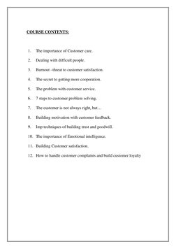 COURSE CONTENTS: 
 
 
1. 
The importance of Customer care.  
2. 
Dealing with difficult people.  
3. 
Burnout –threat to cust