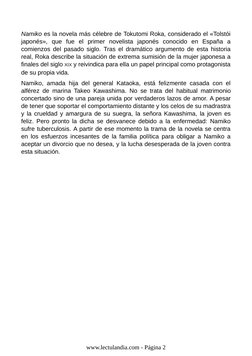 Namiko es la novela más célebre de Tokutomi Roka, considerado el «Tolstói
japonés», que fue el primer novelista japonés conoc