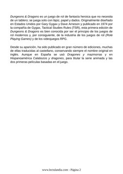 Dungeons & Dragons es un juego de rol de fantasía heroica que no necesita
de un tablero; se juega solo con lápiz, papel y dad