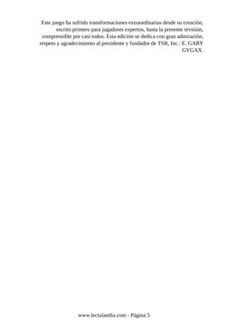 Este juego ha sufrido transformaciones extraordinarias desde su creación,
escrito primero para jugadores expertos, hasta la p