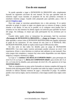 Uso de este manual
Se puede aprender a jugar a DUNGEONS & DRAGONS solo, simplemente
leyendo las siguientes secciones de este