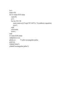 l=1; 
time=10; 
for t=-time:0.01:time 
    sum=0; 
    j=1; 
    for k=-N:1:N 
        sum=sum+c(j)*exp(i*k*w0*t); %synthesis
