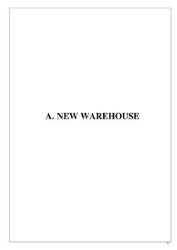 7 
 
 
 
 
 
 
 
 
 
 
 
 
 
 
 
A. NEW WAREHOUSE 
 
 
