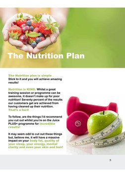 5
The Nutrition Plan
The Nutrition plan is simple
Stick to it and you will achieve amazing 
results!  
Nutrition is KING. Whi