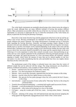 The violin family instruments are nominally played using a bow, drawn across the strings to 
create the sound, although there