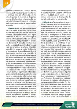 10
sentidos como a visão e a audição. Basica-
mente, podemos dizer que é transformar 
o estímulo físico em informação psicoló