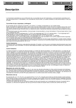 14-3
INDICE GENERAL
INDICE MANUAL
INDICE SECCION
Descripción
La transmisión automática es una combinación de un convertidor d