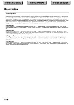 INDICE GENERAL
INDICE MANUAL
INDICE SECCION
14-6
Descripción
Embragues
La transmisión automática de cuatro velocidades emplea