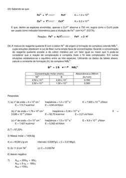23) Sabendo-se que: 
 
Fe3+  +  Y4-                    FeY-  
Kf = 1,0 x 1025 
 
Cu2+  +  Y4-               CuY2- 
 
Kf = 6,3