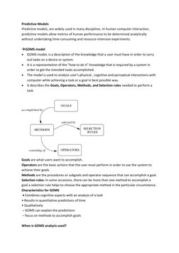 Predictive Models 
Predictive models, are widely used in many disciplines. In human-computer interaction, 
predictive models