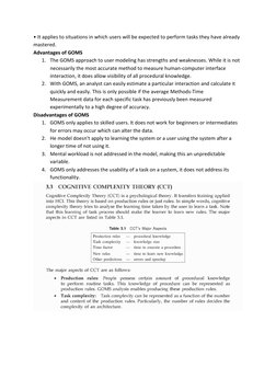 • It applies to situations in which users will be expected to perform tasks they have already 
mastered. 
Advantages of GOMS