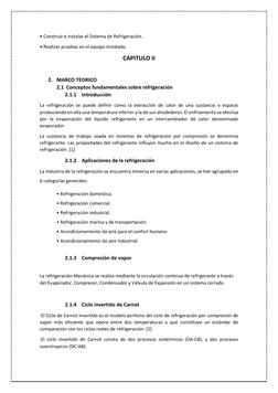 • Construir e instalar el Sistema de Refrigeración.  
• Realizar pruebas en el equipo instalado. 
CAPITULO II 
 
2. MARCO TEO