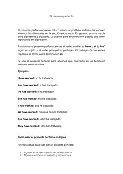 El presente perfecto 
 
 
El presente perfecto equivale más o menos al pretérito perfecto del español. 
Veremos las diferenci