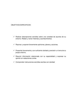 OBJETIVOS ESPECIFICOS: 
 
 
 
 Realizar descripciones sencillas sobre una variedad de asuntos de su 
entorno. Rela