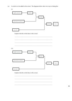 (c)
A switch is to be added to the circuit.  The diagrams below show two ways of doing this.
(i)
p r e s s u r e s e n s o r