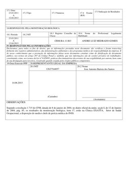 17.1 Data 
23.03.2011 
A 
12.04.2013 
17.2 Tipo 
 
17.3 Natureza 
 
17.4 
Exame 
(R/S) 
17.5 Indicação de Resultados
