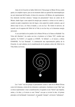 5 
 
 
Antes de la Creación no había Árbol de la Vida porque la Mente Divina estaba 
quieta, en completo reposo, pero en un m