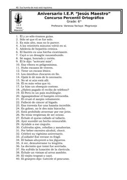 40. Esa humita de maíz está riquísima.
I.E.P
“Jesús
Maestro”
Aniversario I.E.P. “Jesús Maestro”
Concurso Percentil Ortográfic