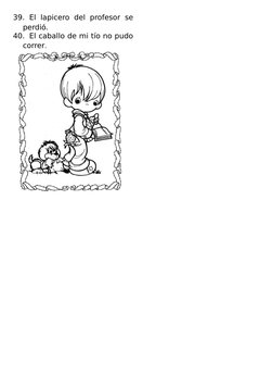 39. El  lapicero  del  profesor  se
perdió.
40. El caballo de mi tío no pudo
correr.
