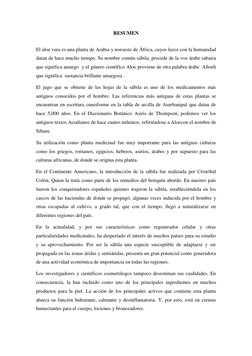 RESUMEN 
 
El aloe vera es una planta de Arabia y noroeste de África, cuyos lazos con la humanidad 
datan de hace mucho tiemp