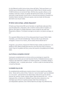 Un día Déborah recibió instrucciones claras del Señor. Tenía que llamar a un 
hombre que se llamaba Barac y decirle que el Se