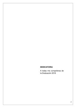 
 
2 
 
 
DEDICATORIA 
A todas mis compañeras de 
la Graduación 2018 

