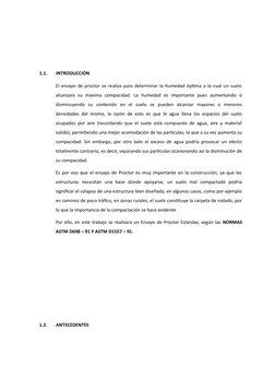 1.1.
INTRODUCCIÓN
El ensayo de proctor se realiza para determinar la humedad óptima a la cual un suelo
alcanzara  su  máxima