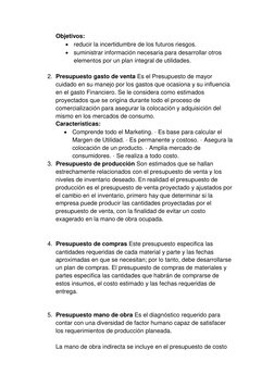 Objetivos:  
 reducir la incertidumbre de los futuros riesgos. 
 suministrar información necesaria para desarrollar otros