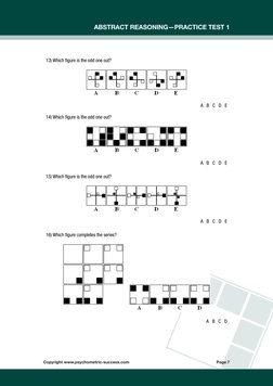 Copyright www.psychometric-success.com	
	
	
	
	
         Page 7
Abstract Reasoning—Practice Test 1
13) Which figure is the od