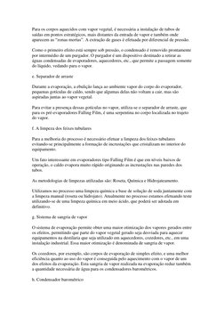 Para os corpos aquecidos com vapor vegetal, é necessária a instalação de tubos de 
saídas em pontos estratégicos, mais distan