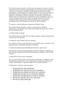 Esse controle consiste em medir o nível de caixa da evaporação, e controlar a vazão de 
entrada de caldo. Esse controle permi