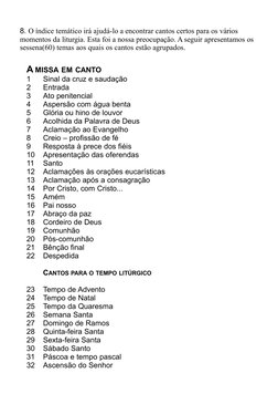 8. O índice temático irá ajudá-lo a encontrar cantos certos para os vários
momentos da liturgia. Esta foi a nossa preocupaçã