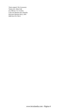 Título original: The Ceremonies
Traducción: Albert Solé
(C) 1984 by T. E. D. Klein
Colección Martínez Roca Bolsillo
Ediciones