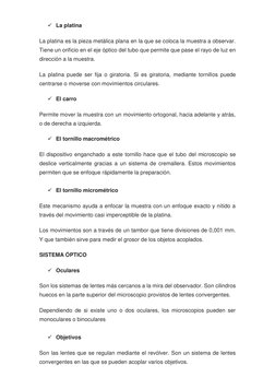 La platina 
La platina es la pieza metálica plana en la que se coloca la muestra a observar. 
Tiene un orificio en el eje ó
