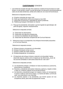 CUESTIONARIO 12/04/2019 
1. Las tendencias sociales del siglo XXI cuestionan nuestras formas de educar en este 
tiempo, en