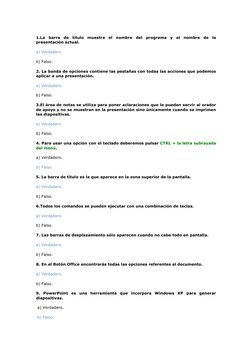 1.La barra de título muestra el nombre del programa y el nombre de la 
presentación actual.  
a) Verdadero. 
b) Falso. 
2. La