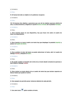 a) Verdadero. 
b) Falso. 
9. Si hemos borrado un objeto no lo podemos recuperar.  
a) Verdadero.  
b) Falso.  
10. Si tenemos