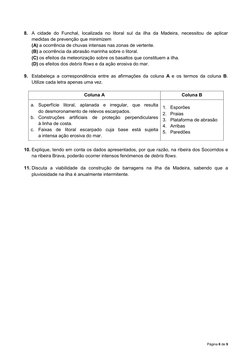 Página 6 de 9 
 
 
8. A cidade do Funchal, localizada no litoral sul da ilha da Madeira, necessitou de aplicar 
medidas de pr