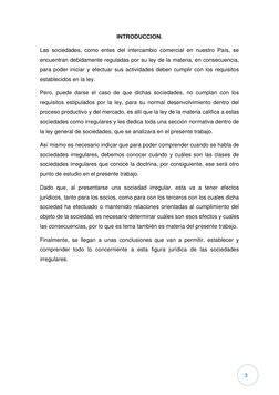 3 
INTRODUCCION. 
Las sociedades, como entes del intercambio comercial en nuestro País, se 
encuentran debidamente regulada